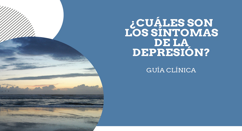 ¿Cuáles son los síntomas de la depresión? Guía clínica