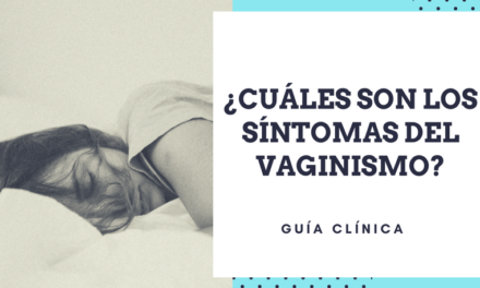 ¿Cuáles son los síntomas del vaginismo? Guía Clínica