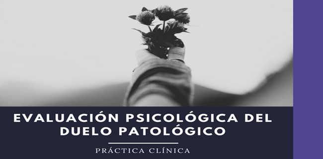 Evaluación psicológica en el duelo patológico. Práctica Clínica