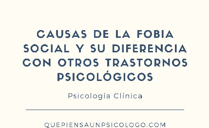 ⏩ Causas de la Fobia Social y su diferencia con otros trastornos psicológicos